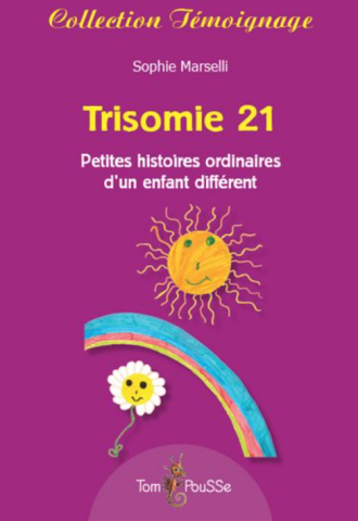 trisomie 21, petites histoires ordinaires d